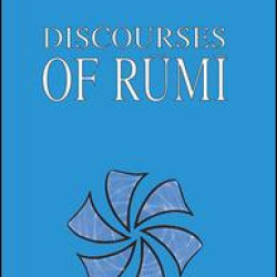 Discourses of Rumi Discourses of Rumi