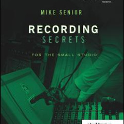 Recording Secrets for the Small Studio Recording Secrets for the Small Studio