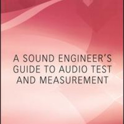 A Sound Engineers Guide to Audio Test and Measurement A Sound Engineers Guide to Audio Test and Measurement