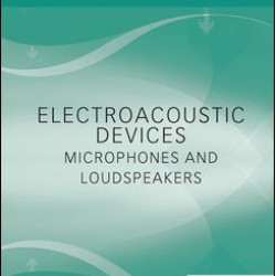 Electroacoustic Devices: Microphones and Loudspeakers Electroacoustic Devices: Microphones and Loudspeakers
