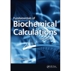 Fundamentals of Biochemical Calculations Fundamentals of Biochemical Calculations
