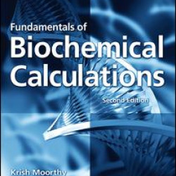 Fundamentals of Biochemical Calculations Fundamentals of Biochemical Calculations