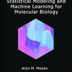 Statistical Modeling and Machine Learning for Molecular Biology
