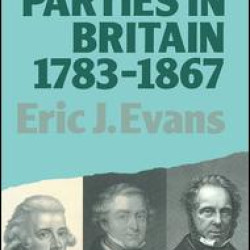Political Parties in Britain 1783-1867 Political Parties in Britain 1783-1867