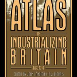 Atlas of Industrializing Britain, 1780-1914