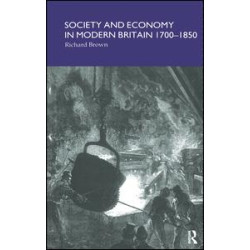 Society and Economy in Modern Britain 1700-1850