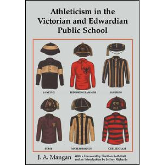 Athleticism in the Victorian and Edwardian Public School Athleticism in the Victorian and Edwardian Public School