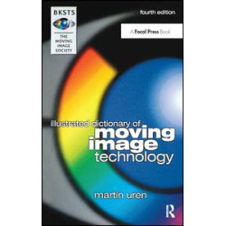 BKSTS Illustrated Dictionary of Moving Image Technology BKSTS Illustrated Dictionary of Moving Image Technology