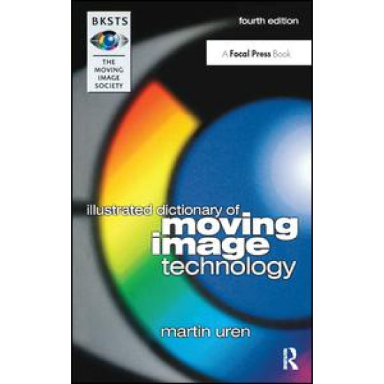 BKSTS Illustrated Dictionary of Moving Image Technology BKSTS Illustrated Dictionary of Moving Image Technology