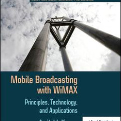 Mobile Broadcasting with WiMAX Mobile Broadcasting with WiMAX