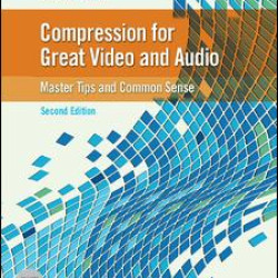 Compression for Great Video and Audio Compression for Great Video and Audio