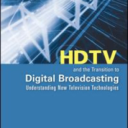 HDTV and the Transition to Digital Broadcasting HDTV and the Transition to Digital Broadcasting