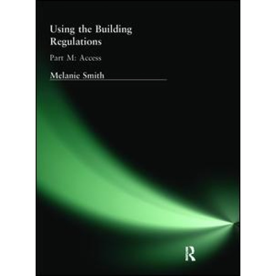 Using the Building Regulations: Part M Access Using the Building Regulations: Part M Access