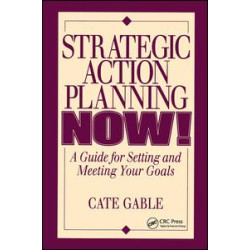 Strategic Action Planning Now Setting and Meeting Your Goals Strategic Action Planning Now Setting and Meeting Your Goals