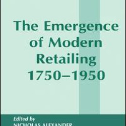 The Emergence of Modern Retailing 1750-1950