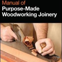 Manual of Purpose-Made Woodworking Joinery Manual of Purpose-Made Woodworking Joinery