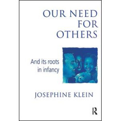 Our Needs for Others and Its Roots in Infancy Our Needs for Others and Its Roots in Infancy