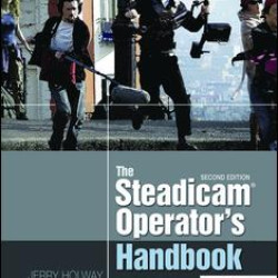 The Steadicam® Operator's Handbook