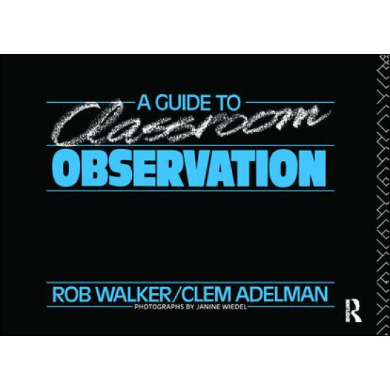 A Guide to Classroom Observation A Guide to Classroom Observation