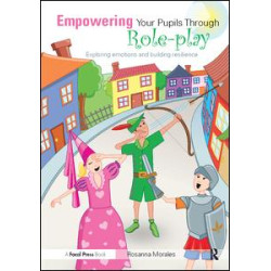 Empowering Your Pupils Through Role-Play Empowering Your Pupils Through Role-Play