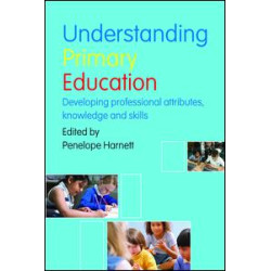 Understanding Primary Education Understanding Primary Education