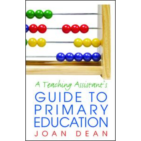A Teaching Assistant's Guide to Primary Education A Teaching Assistant's Guide to Primary Education