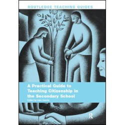 A Practical Guide to Teaching Citizenship in the Secondary School