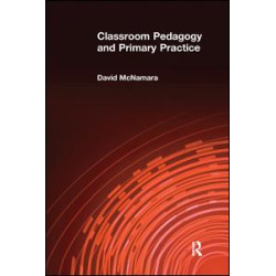 Classroom Pedagogy and Primary Practice Classroom Pedagogy and Primary Practice