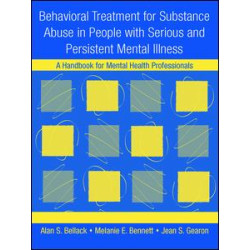 Behavioral Treatment for Substance Abuse in People with Serious and Persistent Mental Illness Behavioral Treatment for Substance Abuse in People with Serious and Persistent Mental Illness