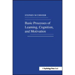 Basic Processes of Learning, Cognition, and Motivation Basic Processes of Learning, Cognition, and Motivation