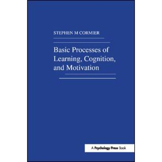 Basic Processes of Learning, Cognition, and Motivation Basic Processes of Learning, Cognition, and Motivation