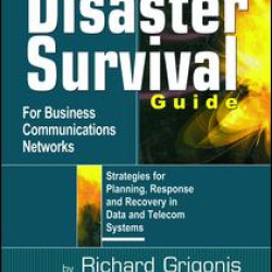 Disaster Survival Guide for Business Communications Networks Disaster Survival Guide for Business Communications Networks