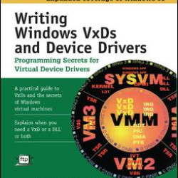 Writing Windows VxDs and Device Drivers Writing Windows VxDs and Device Drivers