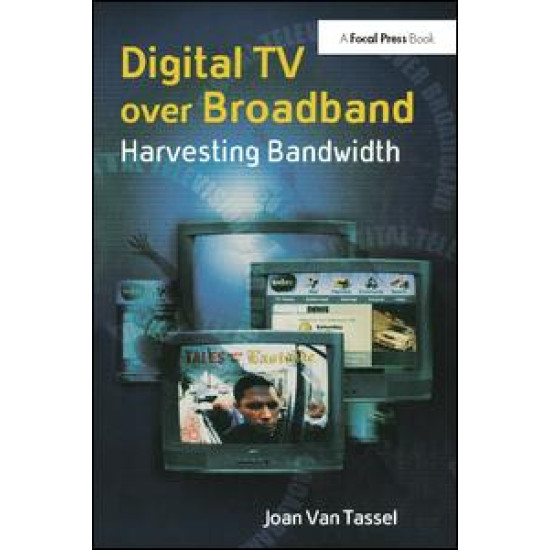 Digital TV Over Broadband Digital TV Over Broadband