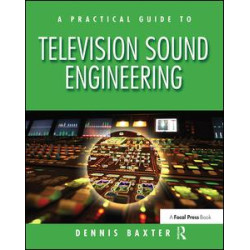A Practical Guide to Television Sound Engineering A Practical Guide to Television Sound Engineering