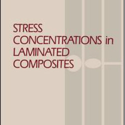 Stress Concentrations in Laminated Composites Stress Concentrations in Laminated Composites