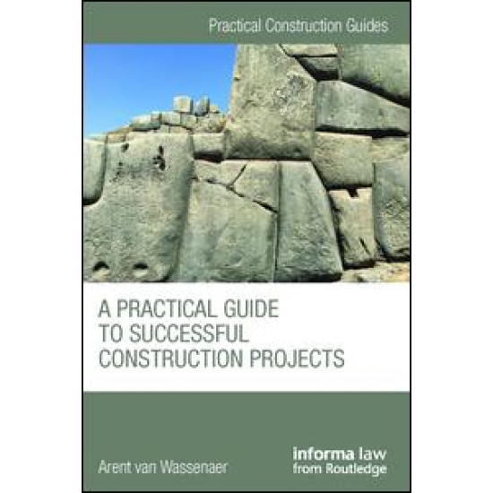 A Practical Guide to Successful Construction Projects