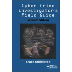 Cyber Crime Investigator's Field Guide Cyber Crime Investigator's Field Guide