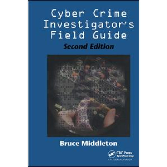 Cyber Crime Investigator's Field Guide Cyber Crime Investigator's Field Guide