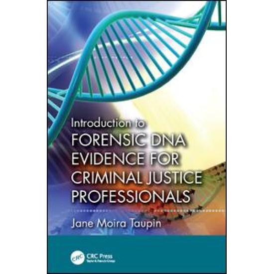 Introduction to Forensic DNA Evidence for Criminal Justice Professionals Introduction to Forensic DNA Evidence for Criminal Justice Professionals