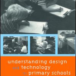 Understanding Design and Technology in Primary Schools Understanding Design and Technology in Primary Schools