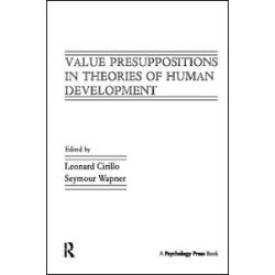Value Presuppositions in Theories of Human Development Value Presuppositions in Theories of Human Development