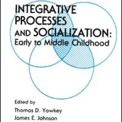 Integrative Processes and Socialization Integrative Processes and Socialization