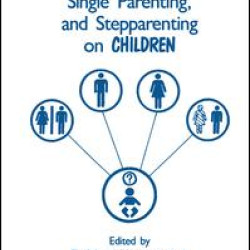 Impact of Divorce, Single Parenting and Stepparenting on Children
