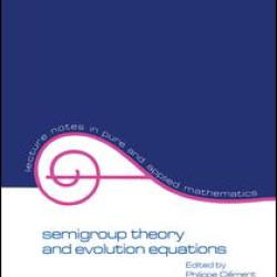 Semigroup Theory and Evolution Equations Semigroup Theory and Evolution Equations
