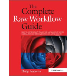The Complete Raw Workflow Guide The Complete Raw Workflow Guide