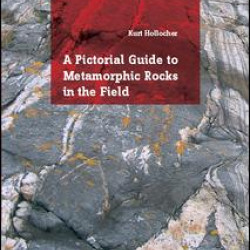 A Pictorial Guide to Metamorphic Rocks in the Field A Pictorial Guide to Metamorphic Rocks in the Field