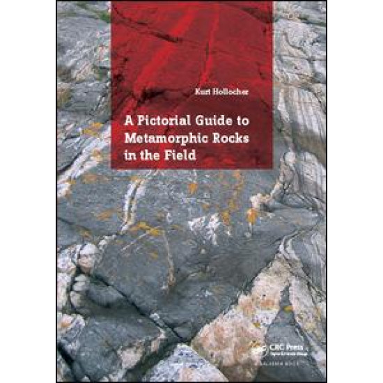 A Pictorial Guide to Metamorphic Rocks in the Field A Pictorial Guide to Metamorphic Rocks in the Field