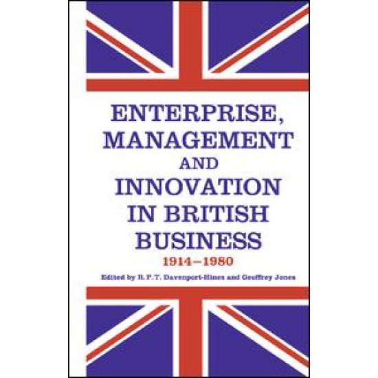 Enterprise, Management and Innovation in British Business, 1914-80