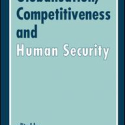 Globalization, Competitiveness and Human Security Globalization, Competitiveness and Human Security